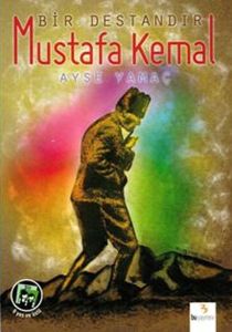 Bir Destandır Mustafa Kemal - Ayşe Yamaç - Bu Yayınevi