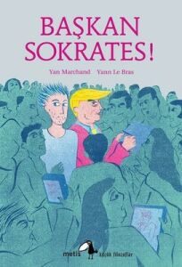 Başkan Sokrates!: Küçük Filozoflar Dizisi 23