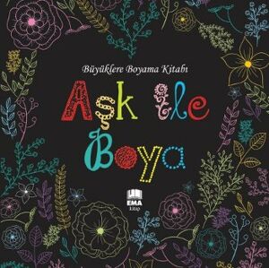 Aşk İle Boya - Büyüklere Boyama Kitabı