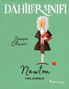 Dahiler Sınıfı-Newton Fizik Sihirbazı - Jacopo Olivieri - Domingo Yayınevi