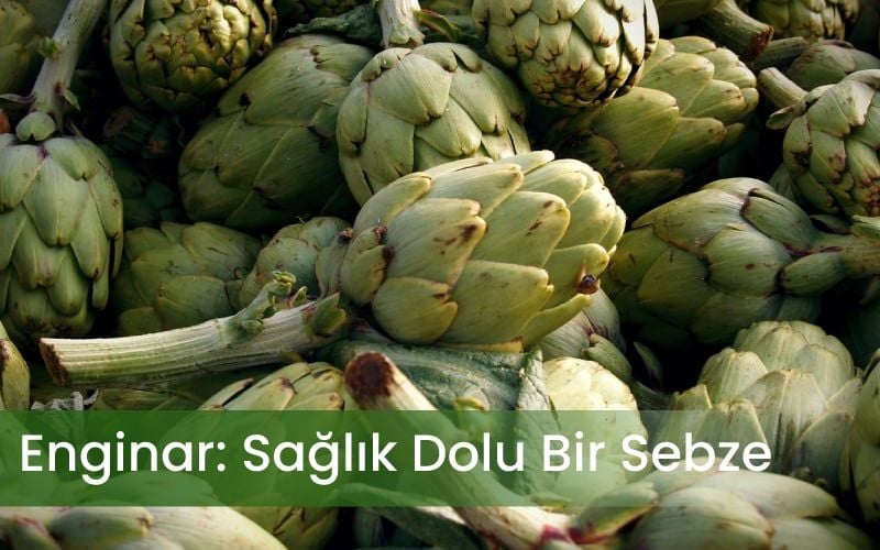 Enginar: Sağlık Dolu Bir Sebze