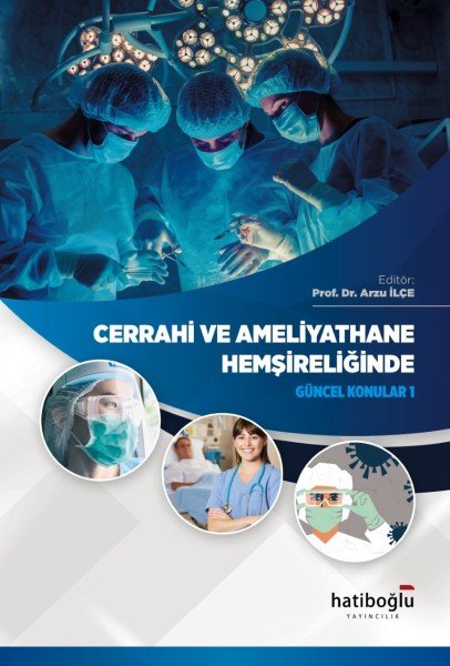 Cerrahi Ve Ameliyathane Hemşireliğinde Güncel Konular 1 - Arzu İlçe