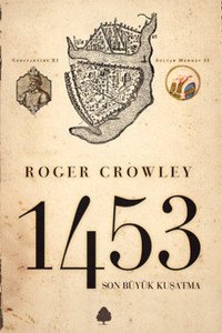 Son Büyük Kuşatma 1453 - Roger Crowley