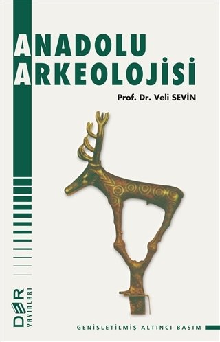 Anadolu Arkeolojisi - Veli Sevin