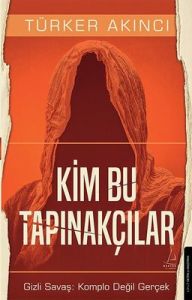 Kim Bu Tapınakçılar  - Türker Akıncı