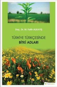 Türkiye Türkçesinde Bitki Adları - M. Fatih Alkayış