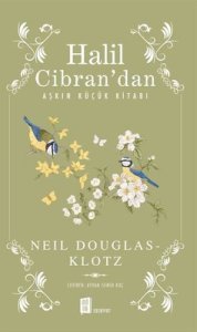 Halil Cibran’dan Aşkın Küçük Kitabı - Neil Douglas – Klotz