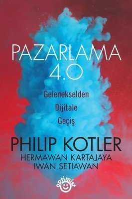 Pazarlama 4.0 - Philip Kotler, Hermawan Kartajaya, Iwan Setiawan