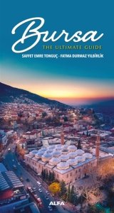 Bursa - The Ultimate Guide - Saffet Emre Tonguç, Fatma Durmaz Yılbirlik