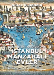 Ege’nin İki Yakasından İstanbul Manzaralı Evler (Ciltli) - Nihal Uluengin