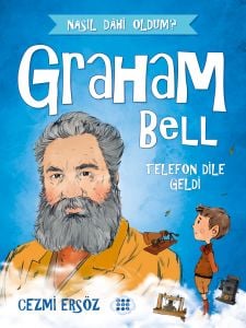 GRAHAM BELL – TELEFON DİLE GELDİ