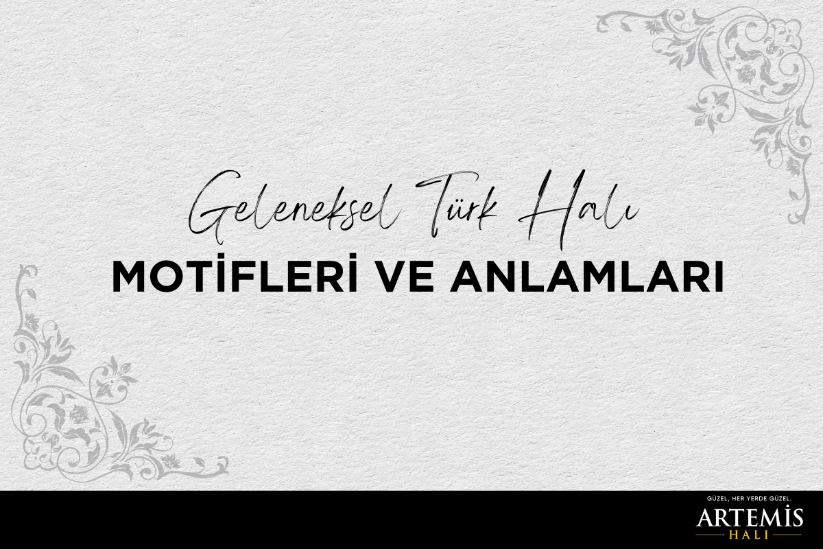 Geleneksel Türk Halı Motifleri ve Anlamları