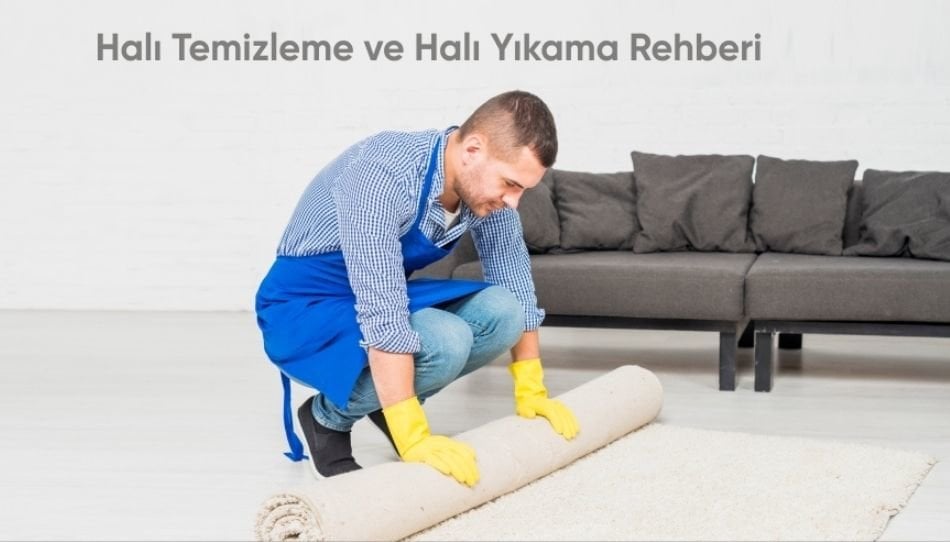 Halı Temizleme ve Halı Yıkama Rehberi: Evlerinizde Uzun Ömürlü Temizlik İçin İpuçları