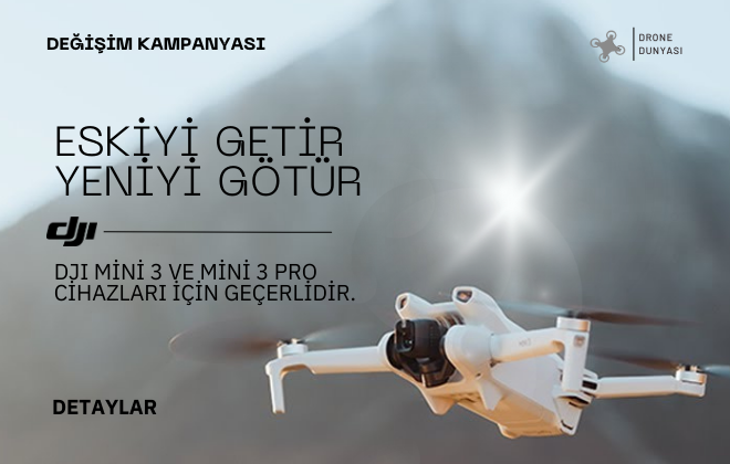 Eski Veya Kırılmış DJI Mini 3 ve Mini 3 Pro Cihazlarınızı Belli Ücret Karşılığında (SIFIR) Mini 3 Cihazları İle Değişim!