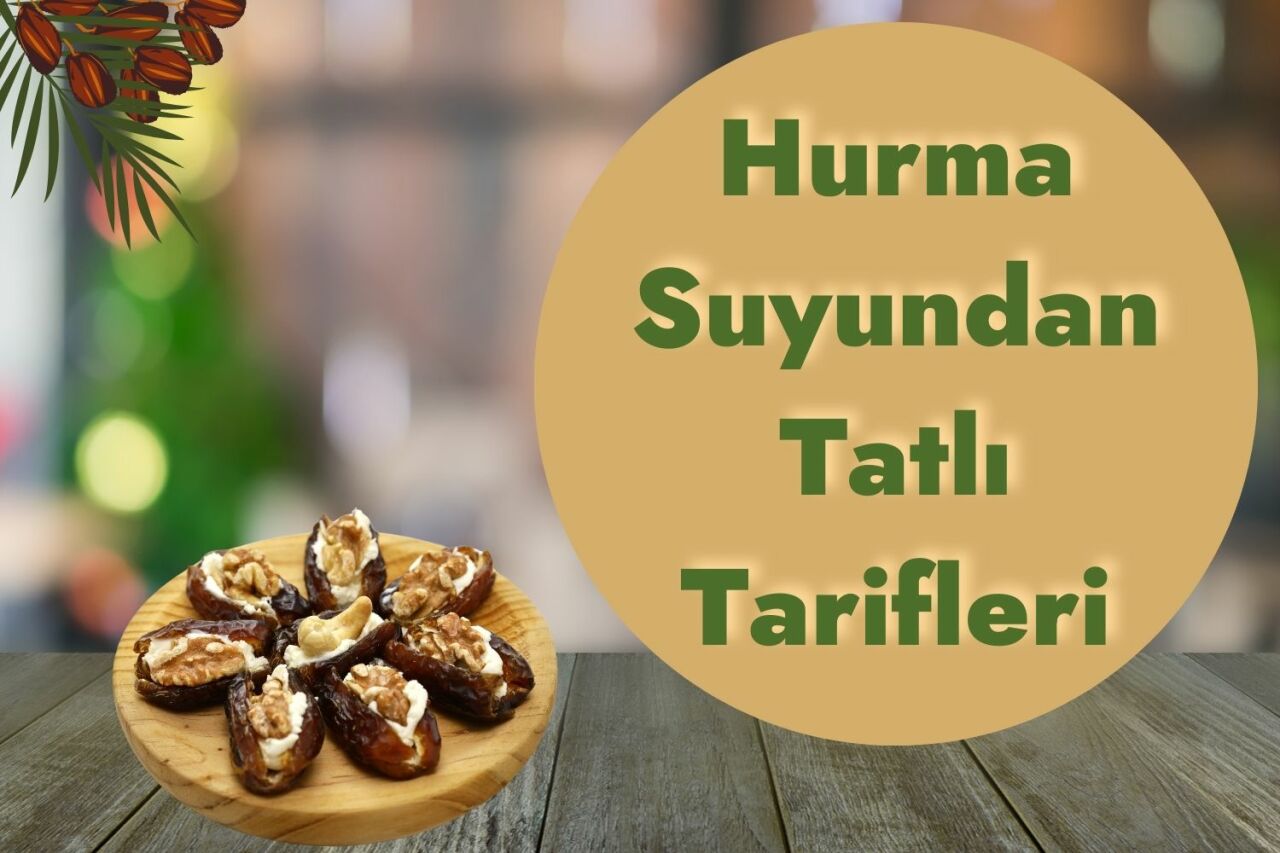 Hurma Suyundan Tatlı Tarifleri