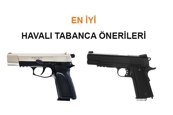 En İyi Havalı Tabanca Önerileri | Havalı Tabanca Tavsiyesi