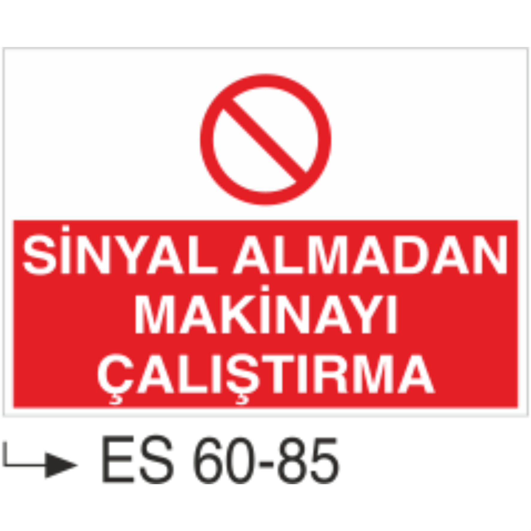 Sinyal Almadan Makinayı Çalıştırma-Uyarı Levhası