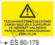 Tezgahınızı Terk Edeceğiniz Zaman Mutlaka Durdurun Ve Hareket Halindeki Parçaların Durduğundan Emin Olun