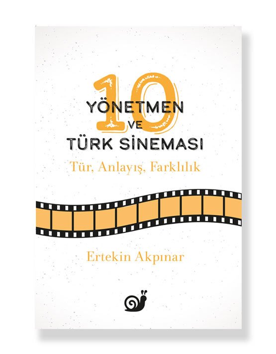 10 Yönetmen ve Türk Sineması (Tür, Anlayış, Farklılık)