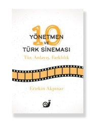 10 Yönetmen ve Türk Sineması (Tür, Anlayış, Farklılık)