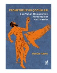 Prometheus’un Çocukları (Eski Yunan Mitolojisi’nde Kahramanlar ve Efsaneler)