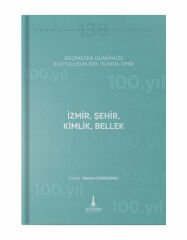 Geçmişten Günümüze Kurtuluşun 100. Yılında İzmir (İzmir Şehir Kimlik Bellek)