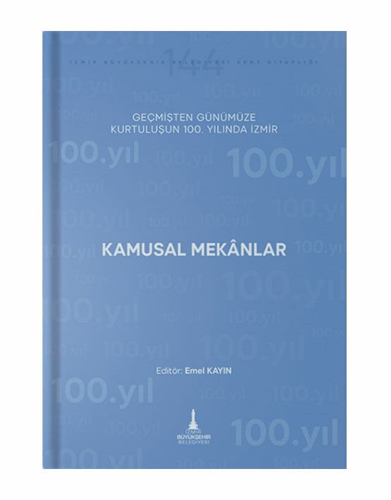 Geçmişten Günümüze Kurtuluşun 100. Yılında İzmir (Kamusal Mekanlar)