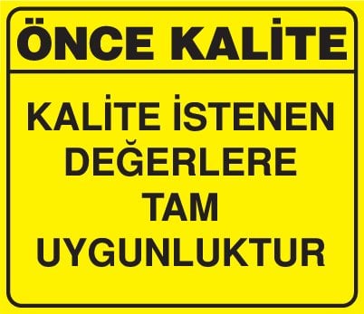 KALİTE İSTENEN DEĞERLERE TAM UYGUNLUKTUR