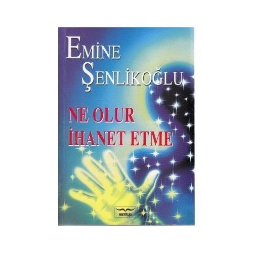 Ne Olur İhanet Etme-Emine Şenlikoğlu