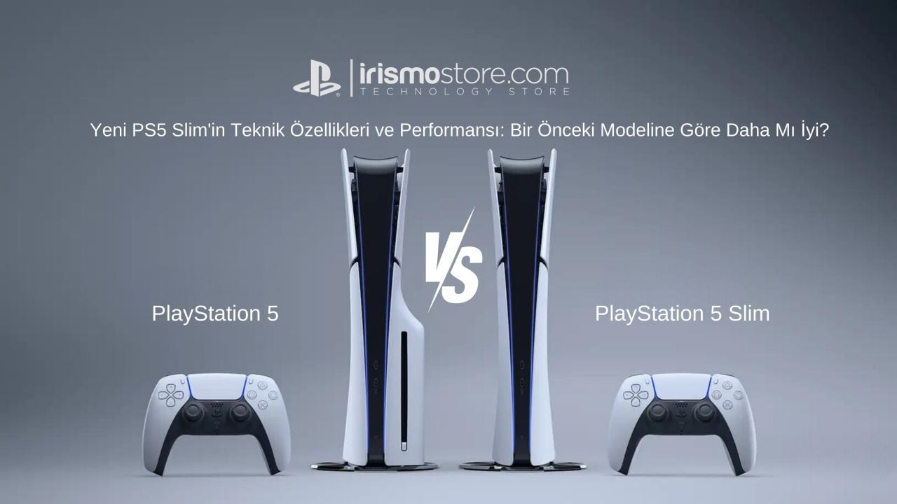 Yeni PS5 Slim'in Teknik Özellikleri ve Performansı: Bir Önceki Modeline Göre Daha Mı İyi?