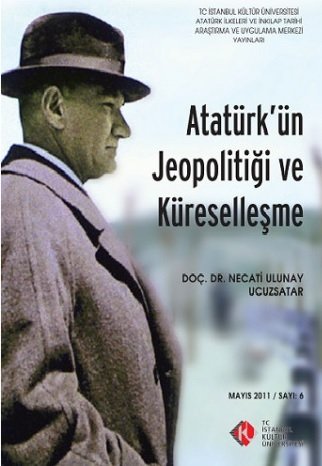 ATATÜRK'ÜN JEOPOLİTİĞİ VE KÜRESELLEŞME