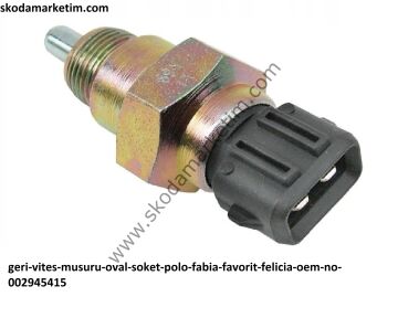 GERİ VİTES MÜŞÜRÜ OVAL SOKET POLO-FABIA-FAVORİT-FELİCİA - Oem No: 002945415