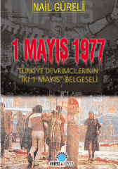 1 Mayıs 1977 / Türkiye Devrimcilerinin İki 1 Mayıs i