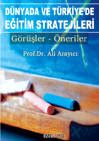 Dünyada ve Türkiye’de Eğitim Stratejileri / Görüşler – Öneriler
