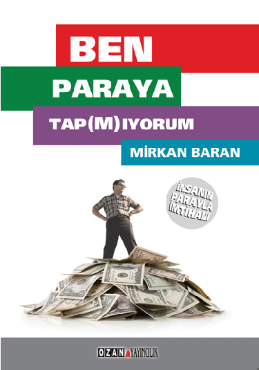 Ben Paraya Tapmıyorum / İnsanın Parayla İmtihanı