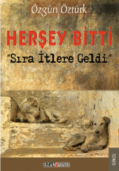 Herşey Bitti Sıra İtlere Geldi