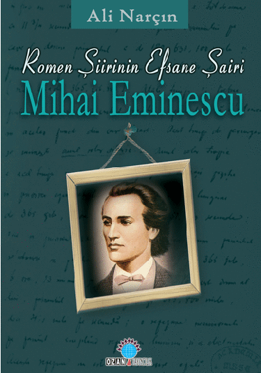 Romen Şiirinin Efsane Şairi Mıhai Eminescu