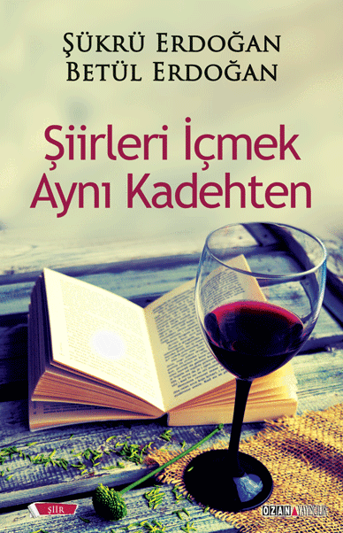 ŞİİRLERİ İÇMEK AYNI KADEHTEN