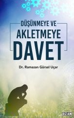 DÜŞÜNMEYE VE AKLETMEYE DAVET