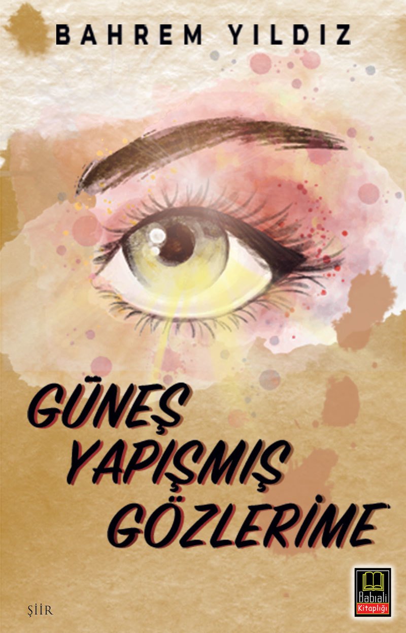 GÜNEŞ YAPIŞMIŞ GÖZLERİME