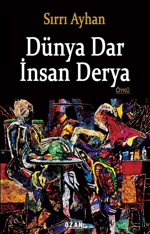 DÜNYA DAR İNSAN DERYA