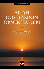 Allah Dostlarının Örnek Halleri-Mehmet Oruç