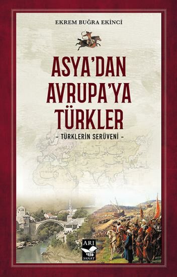 Asyadan Avrupaya Türkler  - Ekrem Buğra Ekinci