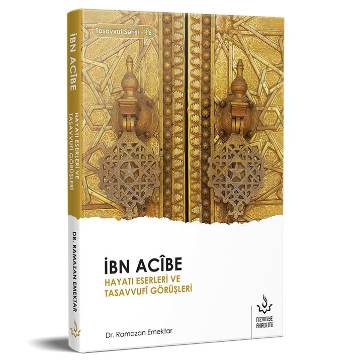 İbn Acibe'nin Hayatı, Eserleri ve Tasavvufi Görüşleri | Dr. Ramazan Emektar
