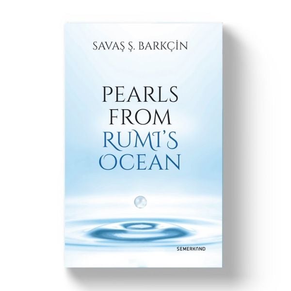 Pearls From Rumi's Ocean | Savaş Barkçin