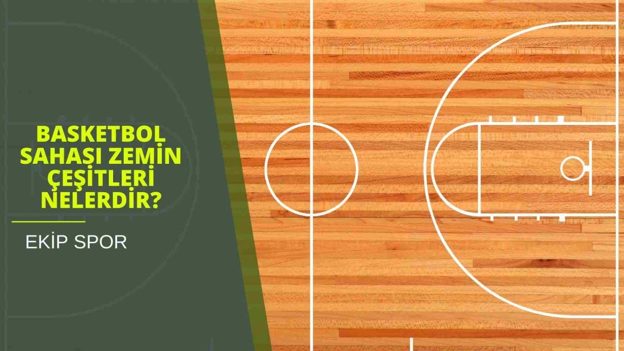 Basketbol Sahası Zemin Çeşitleri Nelerdir?