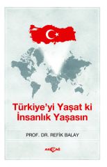 TÜRKİYEYİ  YAŞAT Kİ İNSANLIK YAŞASIN