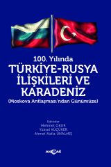 100. YILINDA TÜRKİYE-RUSYA İLİŞKİLERİ VE KARADENİZ