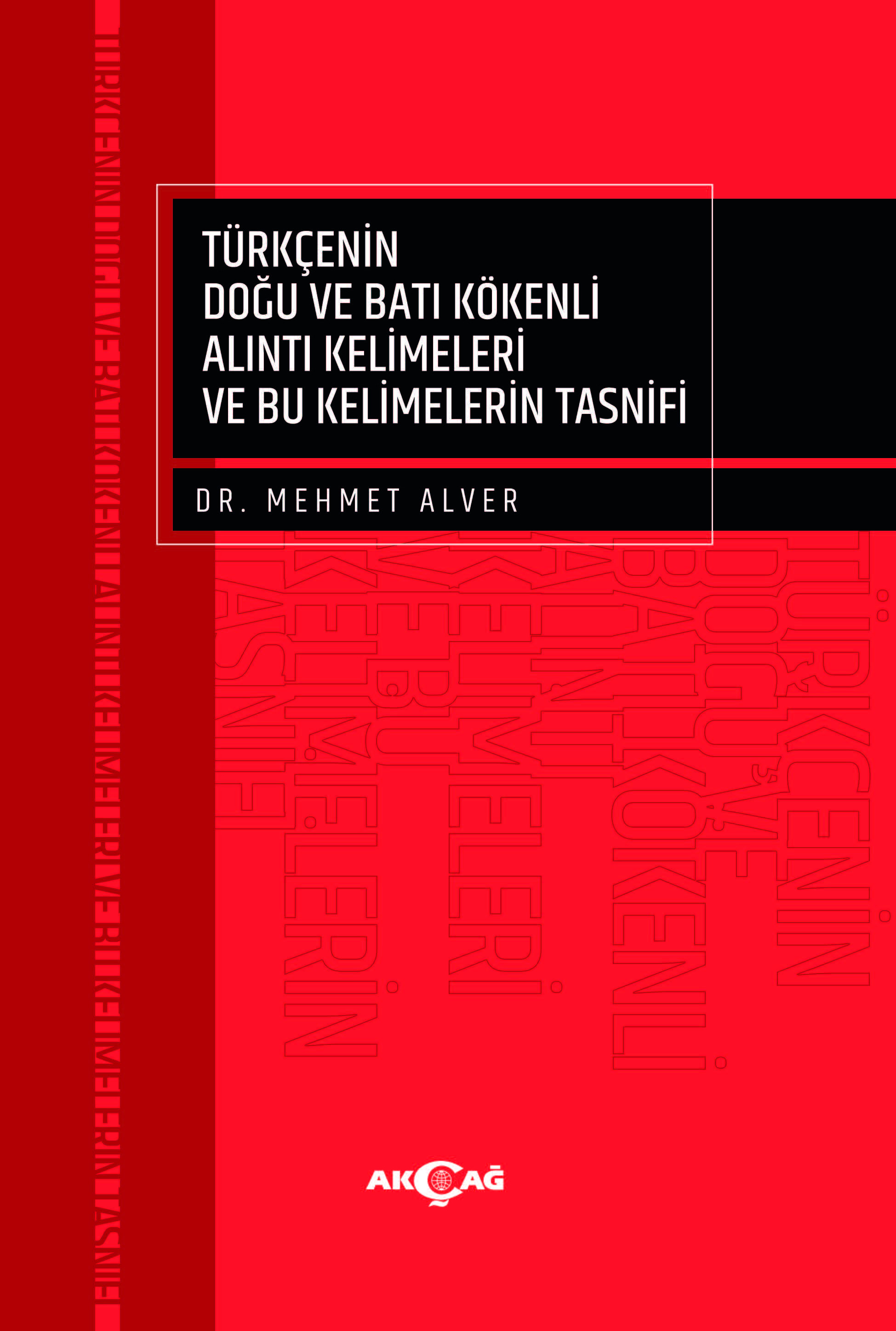 TÜRKÇENİN DOĞU VE BATI KÖKENLİ ALINTI KELİMELERİ VE BU KELİMELERİN TASNİFİ