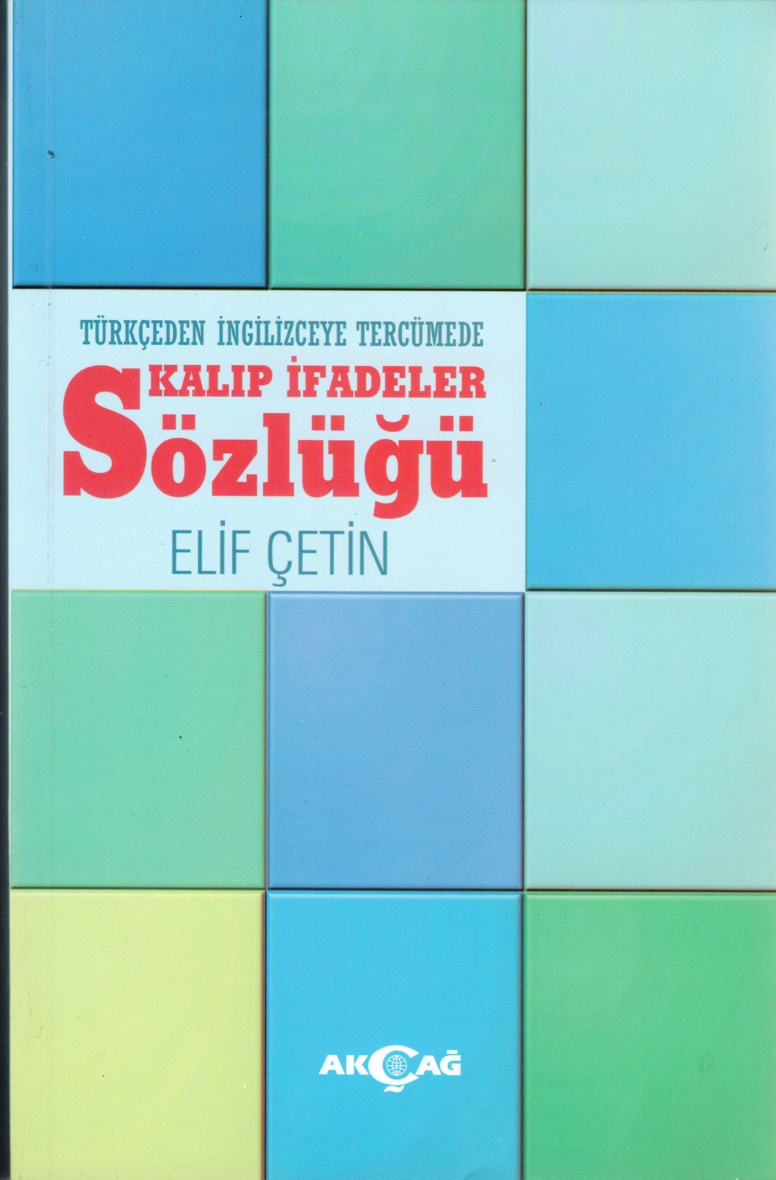 TÜRKÇEDEN İNGİLİZCEYE TERCÜMEDE KALIP İFADELER SÖZLÜĞÜ